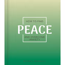 ISBN How to Find Peace and Overcome Anxiety, Santé, esprit et corps, Anglais, Livre broché, 128 pages