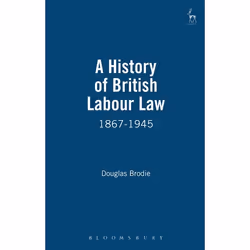 ISBN A History of British Labour Law (1867-1945), Loi, Anglais, Couverture rigide, 266 pages