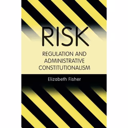ISBN Risk Regulation and Administrative Constitutionalism, Loi, Anglais, Couverture rigide, 256 pages