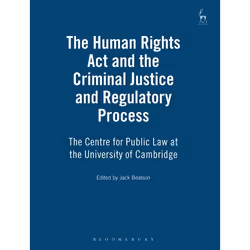 ISBN The Human Rights Act and the Criminal Justice and Regulatory Process (The Centre for Public Law at the University of Cam ...