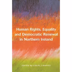 ISBN Human Rights, Equality and Democratic Renewal in Northern Ireland, Loi, Anglais, Couverture rigide, 336 pages