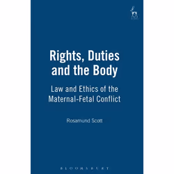 ISBN Rights, Duties and the Body (Law and Ethics of the Maternal-Fetal Conflict), Loi, Anglais, Couverture rigide, 480 pages