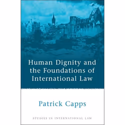 ISBN Human Dignity and the Foundations of International Law, Loi, Anglais, Couverture rigide, 306 pages