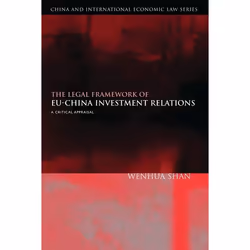 ISBN The Legal Framework of EU-China Investment Relations (A Critical Appraisal (with a Foreword by Professor Sir Elihu Laute ...