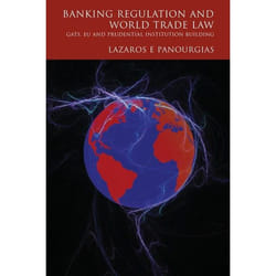 ISBN Banking Regulation and World Trade Law (GATS, EU and Prudential Institution Building) livre Loi Anglais Couverture rigide