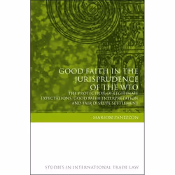 ISBN Good Faith in the Jurisprudence of the WTO (The Protection of Legitimate Expectations, Good Faith Interpretation and Fai ...