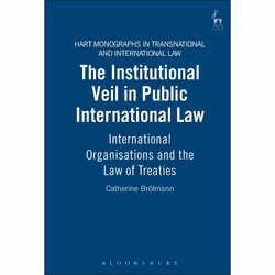 ISBN The Institutional Veil in Public International Law (International Organisations and the Law of Treaties), Loi, Anglais,  ...