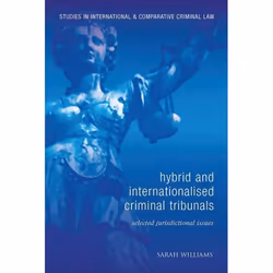 ISBN Hybrid and Internationalised Criminal Tribunals (Selected Jurisdictional Issues), Loi, Anglais, Couverture rigide, 520 p ...
