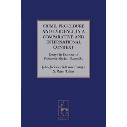 ISBN Crime, Procedure and Evidence in a Comparative and International Context (Essays in Honour of Professor Mirjan Damaska), ...