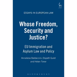 ISBN Whose Freedom, Security and Justice? (EU Immigration and Asylum Law and Policy), Loi, Anglais, Couverture rigide, 582 pa ...