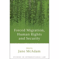 ISBN Forced Migration, Human Rights and Security, Loi, Anglais, Couverture rigide, 316 pages