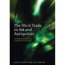 ISBN The Illicit Trade in Art and Antiquities (International Recovery and Criminal and Civil Liability), Loi, Anglais, Couver ...