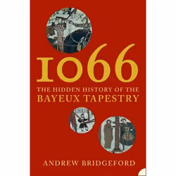 ISBN 1066: The Hidden History of the Bayeux Tapestry, Paperback (Print-on-demand), 384 pages