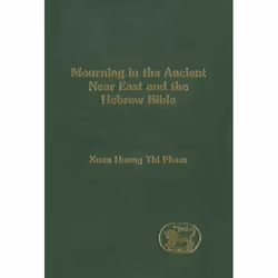 ISBN Mourning in the Ancient Near East and the Hebrew Bible, Religion, Anglais, Couverture rigide, 226 pages