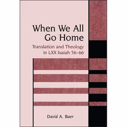 ISBN When We All Go Home (Translation and Theology in LXX Isaiah 56-66), Anglais, Couverture rigide, 306 pages