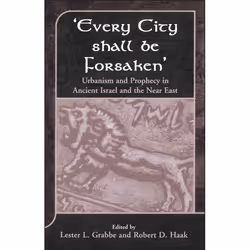 ISBN Every City Shall Be Forsaken' (Urbanism and Prophecy in Ancient Israel and the Near East), Religion, Anglais, Couverture ...