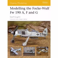 ISBN Modelling the Focke-Wulf Fw 190 A, F and G, Anglais, Livre broché, 80 pages