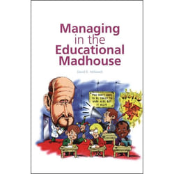 ISBN Managing in the Educational Madhouse (A Guide for School Managers)