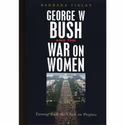 ISBN George W. Bush and the War on Women, Anglais, Livre broché, 282 pages