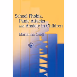 UBC Press School Phobia, Panic Attacks and Anxiety in Children, Livre broché, 272 pages