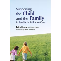 UBC Press Supporting the Child and the Family in Paediatric Palliative Care, Livre broché, 304 pages