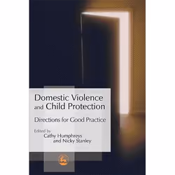UBC Press Domestic Violence and Child Protection, Nicky Stanley, Cathy Humphreys, Jessica Kingsley Publishers, 01/02/2006