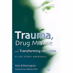 UBC Press Trauma, Drug Misuse and Transforming Identities, Livre broché, 224 pages