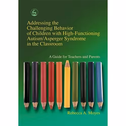 UBC Press Addressing the Challenging Behavior of Children with High-Functioning Autism/Asperger Syndrome in the Classroom, Li ...