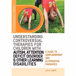 UBC Press Understanding Controversial Therapies for Children with Autism, Attention Deficit Disorder, and Other Learning Disa ...