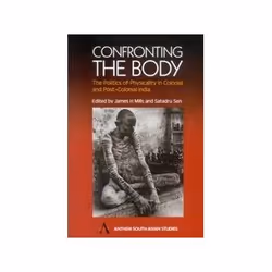 ISBN Confronting the Body: The Politics of Physicality in Colonial and Post-Colonial India (Anthem South, politique, Anglais, ...