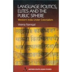 ISBN Language Politics, Elites and the Public Sphere: Western India Under Colonialism (Anthem South Asian livre histoire Anglais