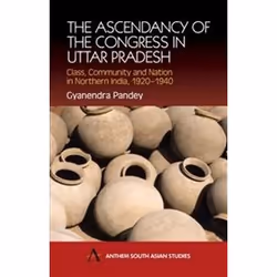 ISBN Ascendancy of the Congress in Uttar Pradesh: Class, Community and Nation in Northern India, 1920-194, histoire, Anglais, ...