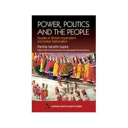 ISBN Power, Politics and the People: Studies in British Imperialism and Indian Nationalism (Anthem South livre politique Anglais