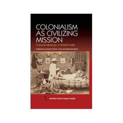 ISBN Colonialism as Civilizing Mission: Cultural Ideology In British India (Anthem South Asian Studies) livre politique Anglais