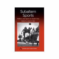 ISBN Subaltern Sports: Politics and Sport in South Asia, politique, Anglais, Couverture rigide, 242 pages