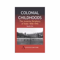 ISBN Colonial Childhoods: The Juvenile Periphery of India 1850-1945 (Anthem South Asian Studies), politique, Anglais, Couvert ...
