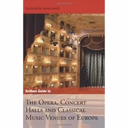 ISBN Anthem Guide to the Opera, Concert Halls and Classical Music Venues of Europe, Musique, Anglais, 400 pages