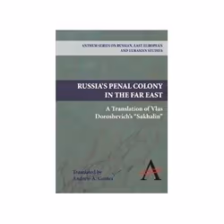 ISBN Russia's Penal Colony in the Far East: A Translation of Vlas Doroshevich's 'Sakhalin' (Anthem Series, politique, Anglais ...