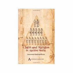 ISBN Class and Religion in Ancient India (Anthem South Asian Normative Traditions Studies), politique, Anglais, Couverture ri ...