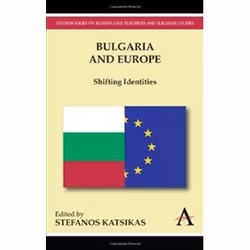 ISBN Bulgaria and Europe: Shifting Identities (Anthem Series on Russian, East European and Eurasian Studi, histoire, Anglais, ...