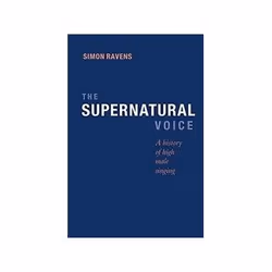 ISBN Supernatural Voice: A History of High Male Singing, Musique, Anglais, Couverture rigide, 254 pages