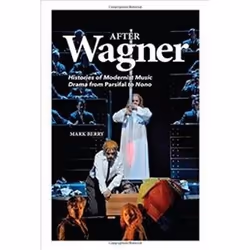 ISBN After Wagner : Histories of Modernist Music Drama from Parsifal to Nono, Musique, Anglais, Couverture rigide, 325 pages