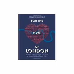 ISBN For the Love of London: Makes London Great by the People Who Make it Great, Voyage, Anglais, Couverture rigide, 224 page ...