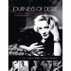 ISBN Journeys of Desire (European Actors in Hollywood - A Critical Companion), Anglais, Livre broché, 350 pages