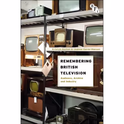 ISBN Remembering British Television (Audience, Archive and Industry), Pellicule, Anglais, Couverture rigide, 224 pages