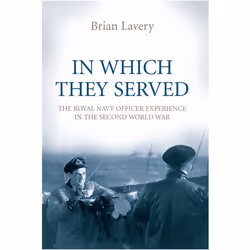 ISBN In Which They Served (The Royal Navy Officer Experience in the Second World War), Anglais, Livre broché, 384 pages