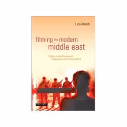 ISBN Filming the Modern Middle East: Politics in the Cinemas of Hollywood and the Arab World, TV & radio, Anglais, Couverture ...