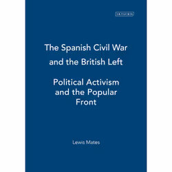 ISBN The Spanish Civil War and the British Left, Anglais, Couverture rigide, 304 pages