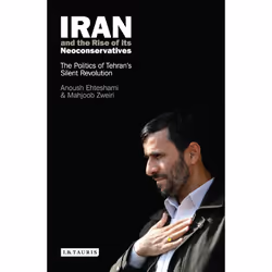ISBN Iran and the Rise of Its Neoconservatives, Anglais, Couverture rigide, 240 pages