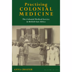 ISBN Practising Colonial Medicine, Anglais, Couverture rigide, 240 pages